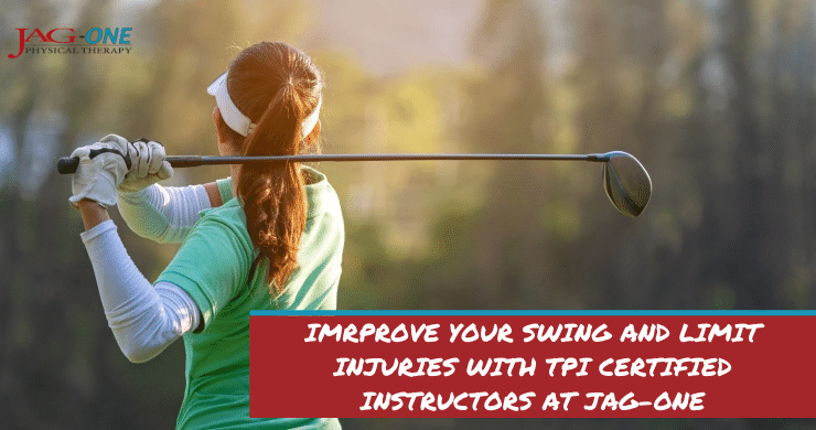 Improve that swing and limit injuries with TPI certified instructors at JAG-ONE Physical Therapy