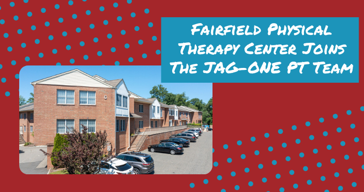 Fairfield Physical Therapy Center Joins the JAG-ONE Physical Therapy Team