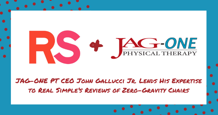 JAG-ONE PT CEO John Gallucci Jr. Lends His Expertise to Real Simple’s Reviews of Zero-Gravity Chairs