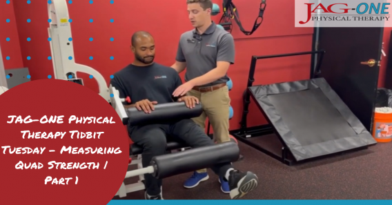 JAG-ONE Physical Therapy Tidbit Tuesday – Measuring Quad Strength | Part 1