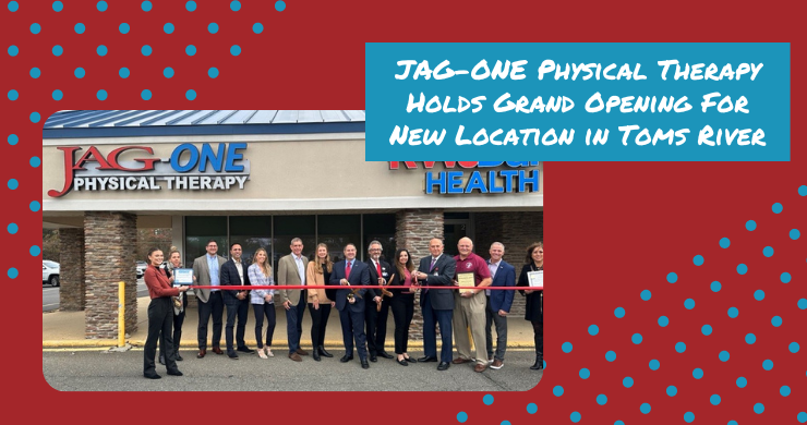 JAG-ONE Physical Therapy Holds Grand Opening For New Location in Toms River